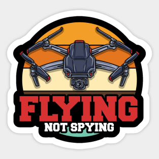 Flying Not Spying Funny FPV Drone Pilot Race Quadcopter Sticker